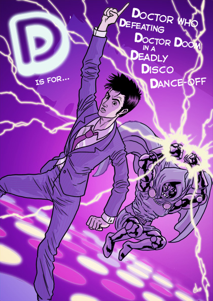 D is for... Doctor Who Defeating Doctor Doom in a Deadly Disco Dance-off